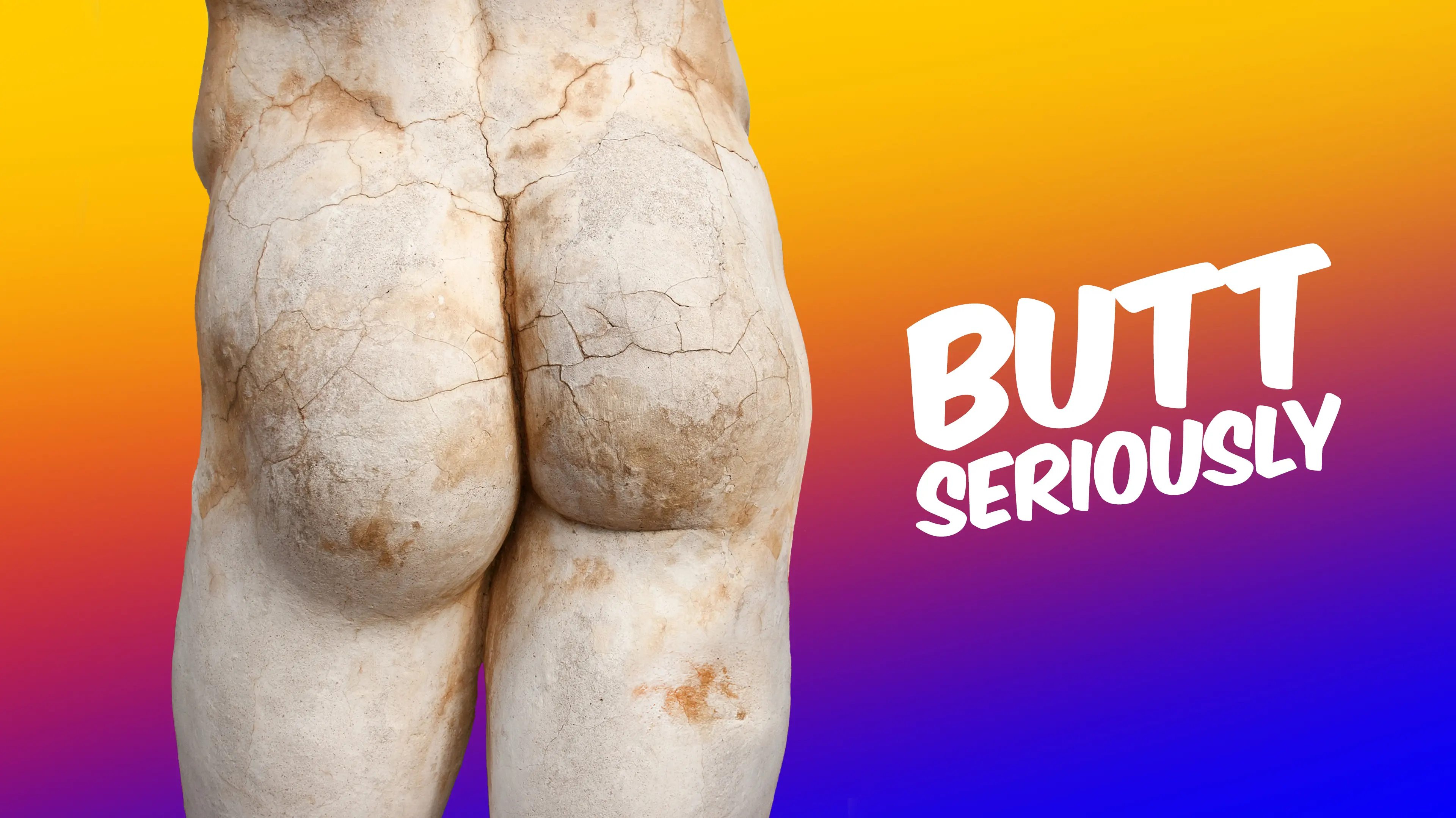 Butt Seriously... The Bottom Line On Bums