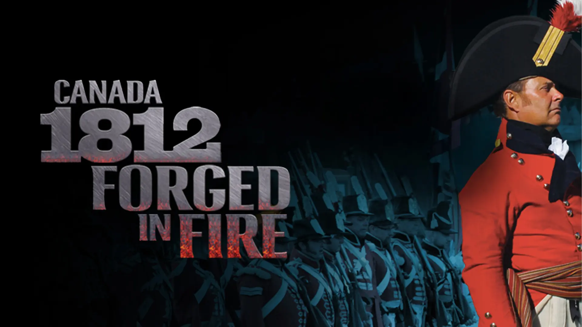 Canada 1812: Forged In Fire