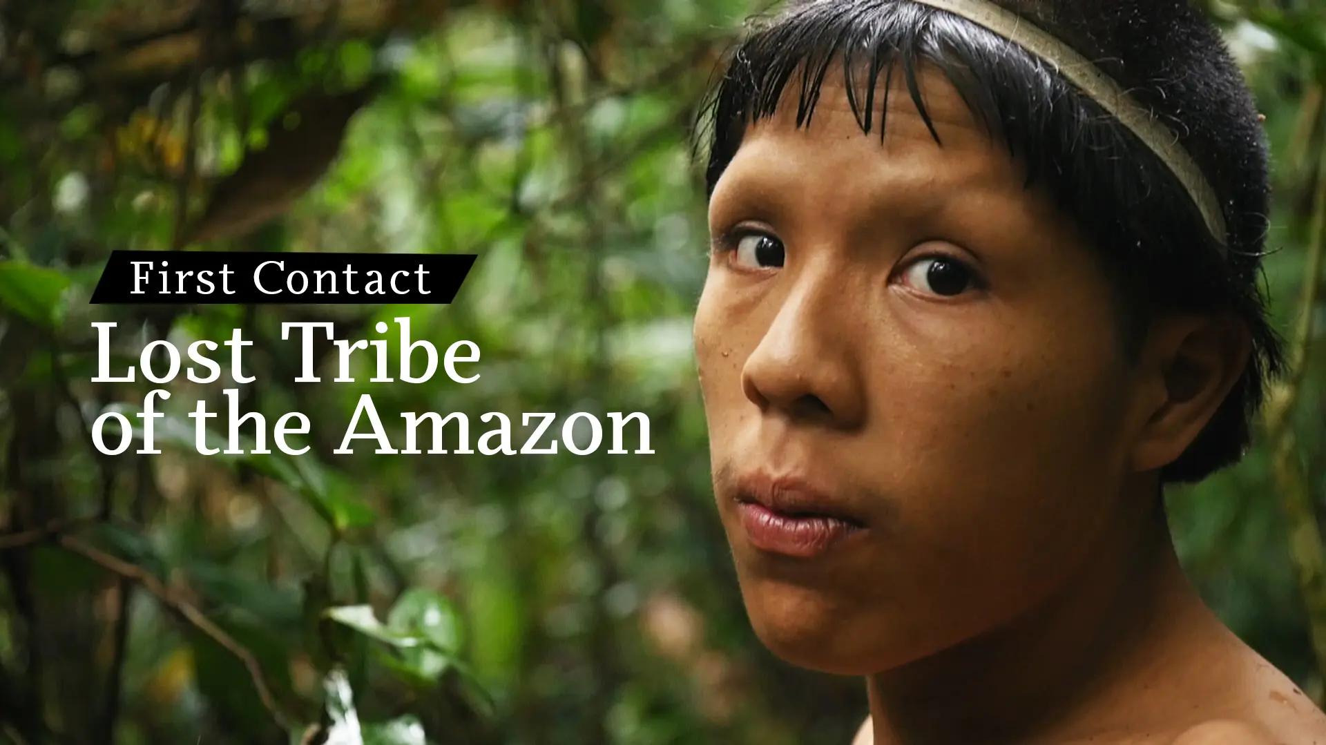First Contact: Lost Tribe Of The Amazon