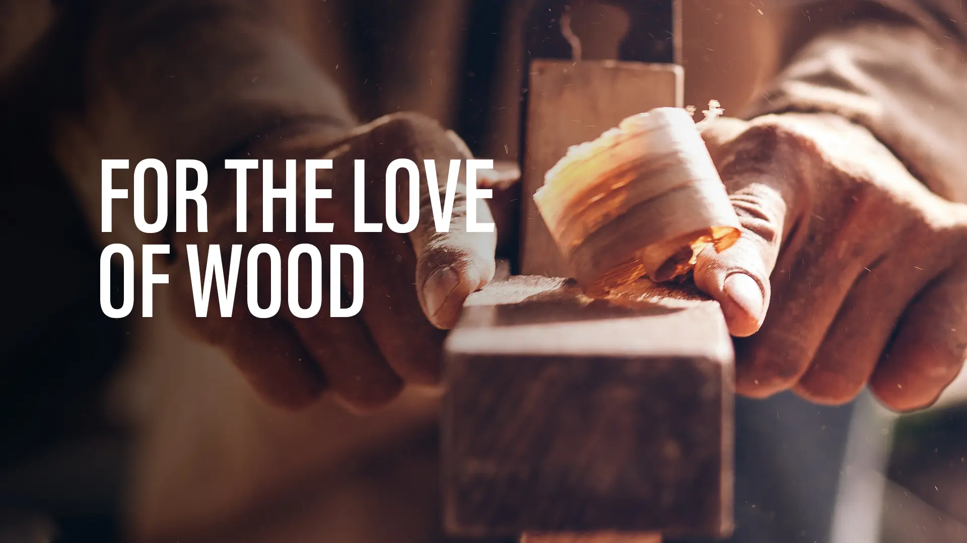 For The Love of Wood