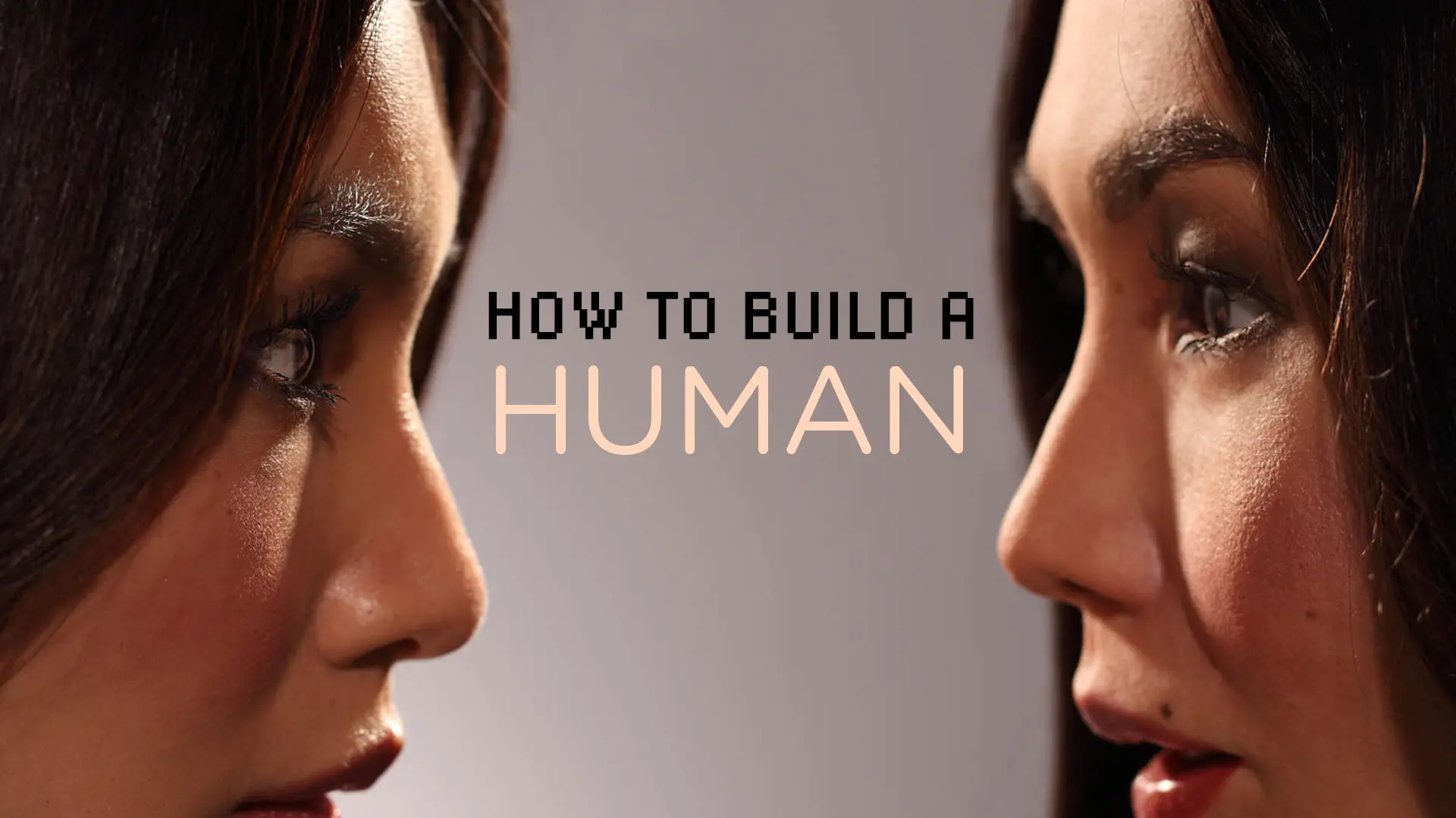 How To Build A Human