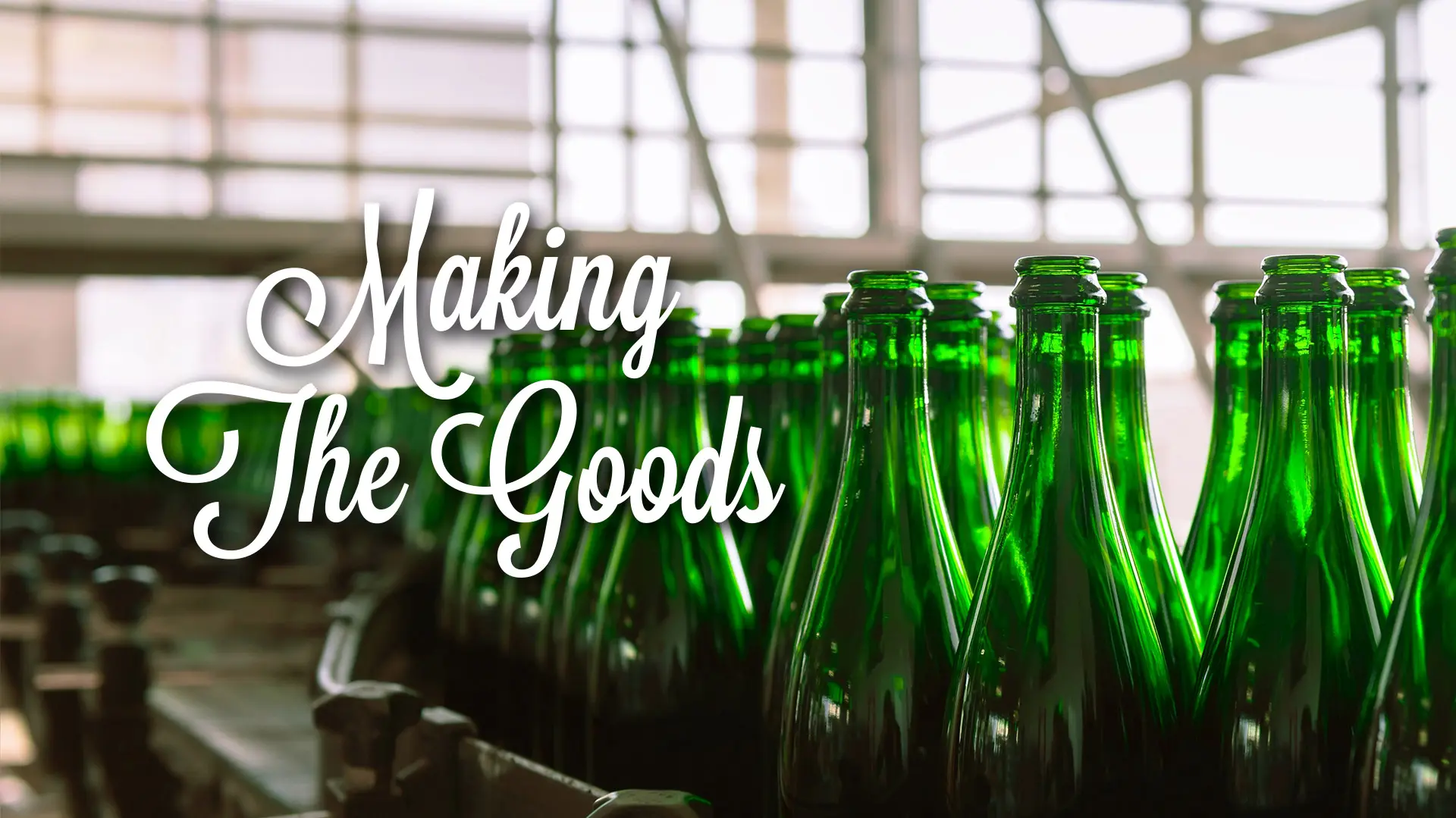 Making The Goods​ 