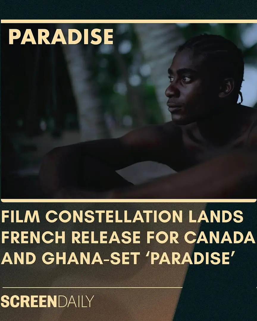 ⚡️⚡️ Film Constellation secures the French release for PARADISE, Jeremy Comte’s new project set across Canada and Ghana 🇨🇦 🇬🇭