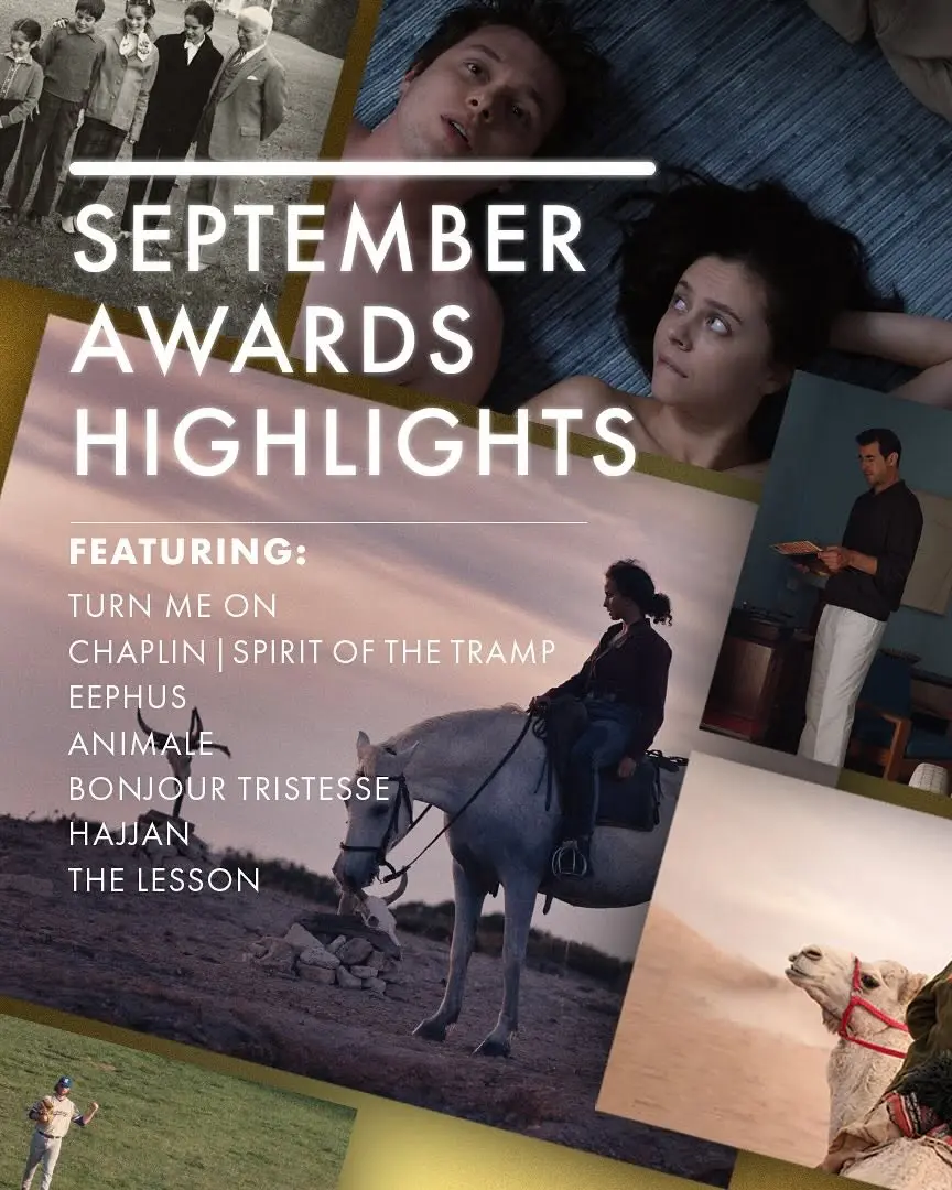 🏆 September Award Highlights 🍾 Featuring TURN ME ON, CHAPLIN | SPIRIT OF THE TRAMP, EEPHUS, ANIMALE, BONJOUR TRISTESSE, HAJJAN and THE LESSON 😮